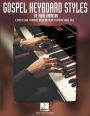 Gospel Keyboard Styles: A Complete Guide to Harmony, Rhythm and Melody in Authentic Gospel Style