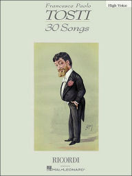 Title: Francesco Paolo Tosti - 30 Songs: High Voice, Author: Francesco Paolo Tosti