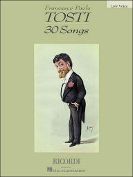 Title: Francesco Paolo Tosti - 30 Songs: Low Voice, Author: Francesco Paolo Tosti