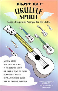 Title: Jumpin' Jim's Ukulele Spirit: Songs of Inspiration Arranged for the Ukulele, Author: Jim Beloff