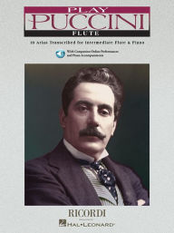 Title: Play Puccini: 10 Arias Transcribed for Flute & Piano, Author: Giacomo Puccini