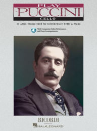 Title: Play Puccini: 10 Arias Transcribed for Cello & Piano, Author: Giacomo Puccini