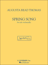 Title: Spring Song: for Solo Violoncello, Author: Augusta Read Thomas