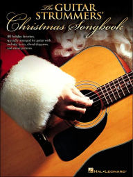 Title: The Guitar Strummers' Christmas Songbook: 80 Holiday Favorites, Author: Hal Leonard Corp.