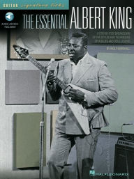 Title: The Essential Albert King: A Step-by-Step Breakdown of the Styles and Techniques of a Blues and Soul Legend, Author: Wolf Marshall