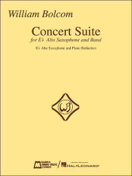 Title: Concert Suite: For E-Flat Alto Saxophone and Piano, Author: William Bolcom