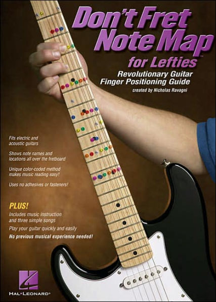 Don't Fret Note Map for Lefties: Revolutionary Guitar Finger Positioning Guide