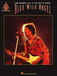 Title: Blue Wild Angel: Jimi Hendrix Live at the Isle of Wight, Author: Jimi Hendrix