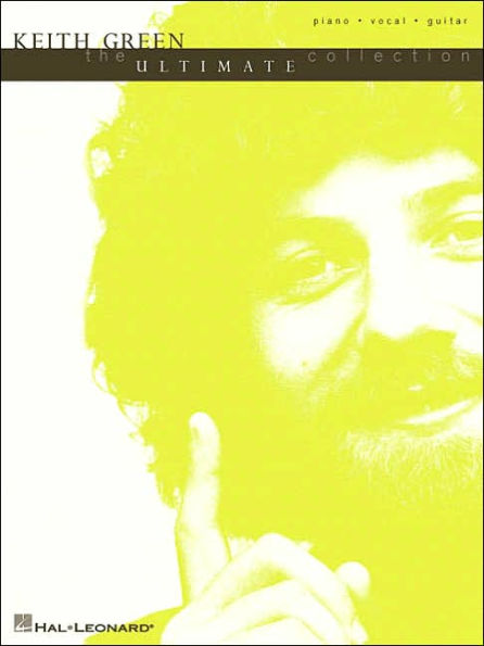 Keith Green - The Ultimate Collection