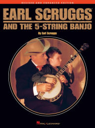 Title: Earl Scruggs and the 5-String Banjo: Revised and Enhanced Edition, Author: Earl Scruggs