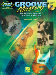 Title: Groove Mastery: The Bassist's Guide to Time, Feel, and Rhythm, Author: Oneida James