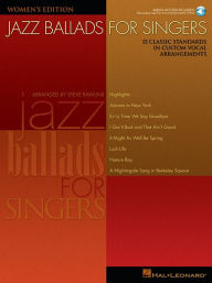 Title: Jazz Ballads for Singers - Women's Edition: 15 Classic Standards in Custom Vocal Arrangements Women's Edition, Author: Steve Rawlins