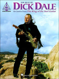 Title: The Best of Dick Dale: 15 Classics from the King of the Surf Guitar, Author: Dick Dale