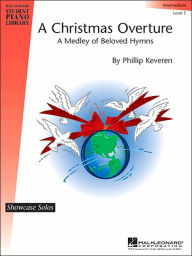 Title: A Christmas Overture - Level 5: Hal Leonard Student Piano Library Showcase Solo Level 5/Intermediate, Author: Phillip Keveren