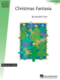 Title: Christmas Fantasia - Level 4: Hal Leonard Student Piano Library Showcase Solos Level 4/Early Intermediate, Author: Jennifer Linn