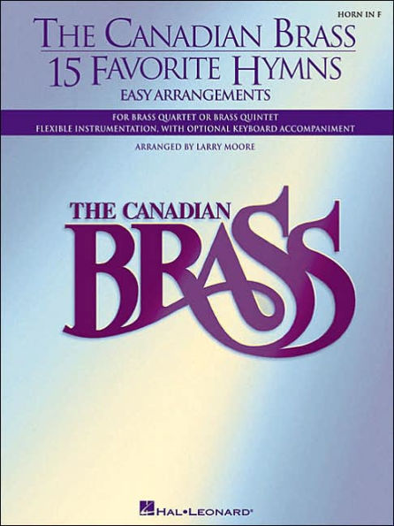 The Canadian Brass - 15 Favorite Hymns - French Horn: Easy Arrangements for Brass Quartet, Quintet or Sextet