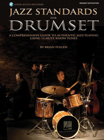 Jazz Standards for Drumset A Comprehensive Guide to Authentic Jazz Playing Using 12 Must-Know Tunes Book/Online Audio