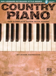Title: Country Piano - The Complete Guide with Online Audio!: Hal Leonard Keyboard Style Series, Author: Mark Harrison