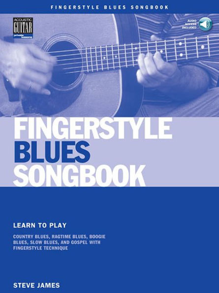 Fingerstyle Blues Songbook: Learn to Play Country Blues, Ragtime Blues, Boogie Blues and More