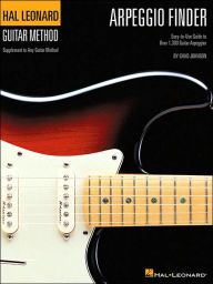 Title: Arpeggio Finder: Easy-to-Use Guide to Over 1,300 Guitar Arpeggios Hal Leonard Guitar Method, Author: Chad Johnson