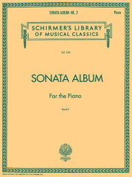 Title: Sonata Album for the Piano - Book 2: Schirmer Library of Classics Volume 340, Author: Hal Leonard Corp.