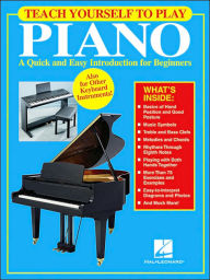 Title: Teach Yourself to Play Piano: A Quick and Easy Introduction for Beginners, Author: Hal Leonard Corp.