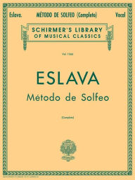 Title: Metodo de Solfeo - Complete: Schirmer Library of Classics Volume 1366 Voice Technique, Author: D. Hilarion Eslava