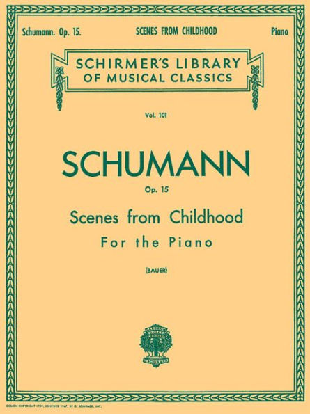 Scenes from Childhood, Op. 15 (Kinderszenen): Schirmer Library of Classics Volume 101 Piano Solo