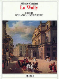 Title: La Wally: Vocal Score, Author: Alfredo Catalani