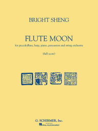 Title: Flute Moon: for Flute and Orchestra Full Score, Author: Bright Sheng
