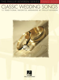 Title: Classic Wedding Songs - 15 Traditional Favorites Arranged by Phillip Keveren - Piano Solo, Author: Phillip Keveren