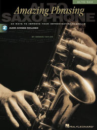 Title: Amazing Phrasing: 50 Ways to Improve Your Improvisational Skills - Alto Saxophone (Book/Online Audio), Author: Dennis Taylor