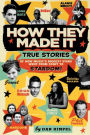 How They Made It: True Stories of How Music's Biggest Stars Went from Start to Stardom
