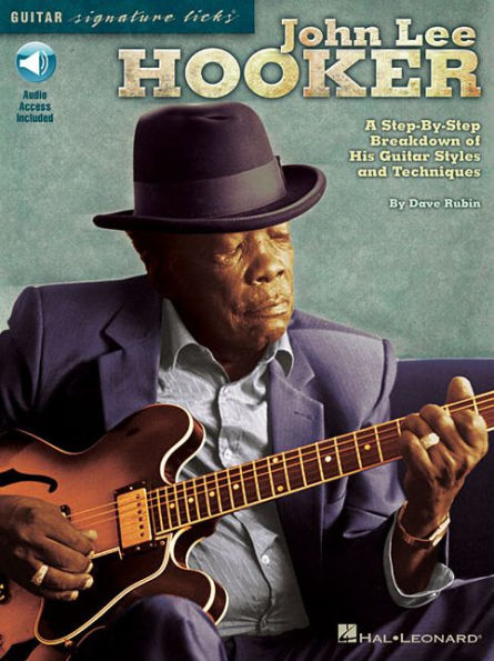 John Lee Hooker A Step-by-Step Breakdown of His Guitar Styles and Techniques - Book/Online Audio