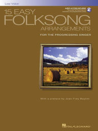 Title: 15 Easy Folksong Arrangements for the Progressing Singer, Low Voice, Author: Hal Leonard Corp.