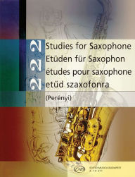 Title: 222 Studies for Saxophone/222 Etuden fur Saxophon/222 Etudes pour Saxophone/222 Etud Szaxofonra, Author: Peter Perenyi