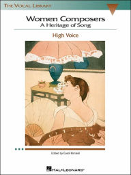Title: Women Composers - A Heritage of Song: The Vocal Library High Voice, Author: Carol Kimball