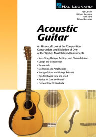 Title: Acoustic Guitar: The Composition, Construction and Evolution of One of World's Most Beloved Instruments, Author: Richard Johnston