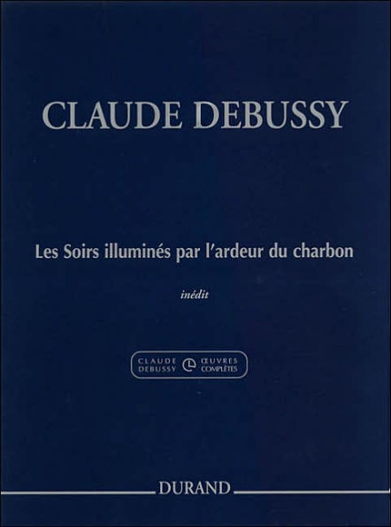 Les Soirs illumines par l'ardeur du charbon: (Evenings Lit by the Burning Coals) For Piano