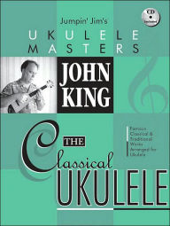 Title: John King - The Classical Ukulele Jumpin' Jim's Ukulele Masters Series Book/Online Audio, Author: John King