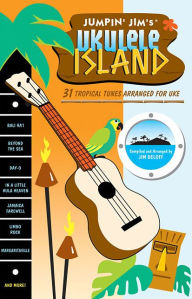 Title: Jumpin' Jim's Ukulele Island: 31 Tropical Tunes Arranged for Uke, Author: Jim Beloff