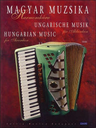 Title: Hungarian Music for Accordion: Magyar Muzsika Harmonikara, Author: Gabor Vas