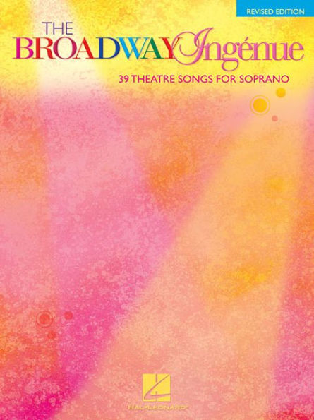 The Broadway Ingenue - 37 Theatre Songs for Soprano