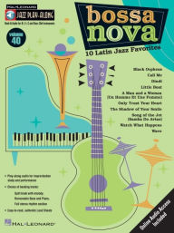 Title: Bossa Nova - 10 Latin Jazz Favorites - Jazz Play-Along, Volume 40, Author: Hal Leonard Corp.