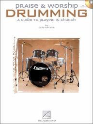 Title: Praise & Worship Drumming: A Guide to Playing in Church with Access to Recorded Examples Book/Online Audio, Author: Cary Nasatir