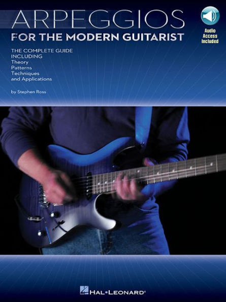 Arpeggios for the Modern Guitarist: The Complete Guide, Including Theory, Patterns, Techniques and Applications