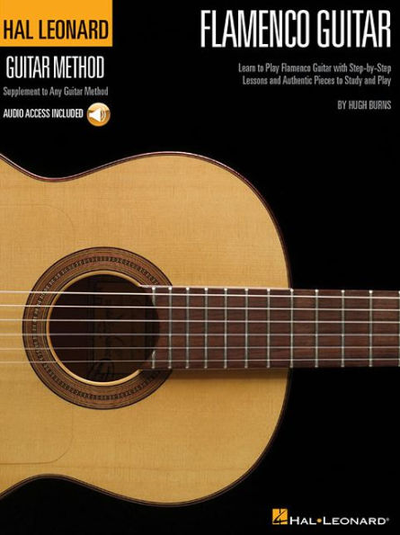 Hal Leonard Flamenco Guitar Method: Learn to Play Flamenco Guitar with Step-by-Step Lessons and Authentic Pieces to Study and Play