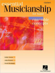 Title: Essential Musicianship for Band - Ensemble Concepts: Advanced Level - Bb Clarinet, Author: Eddie Green