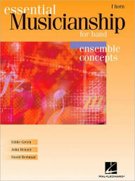 Title: Essential Musicianship for Band - Ensemble Concepts: Advanced Level - F Horn, Author: Eddie Green