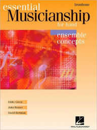Title: Essential Musicianship for Band - Ensemble Concepts: Advanced Level - Trombone, Author: Eddie Green